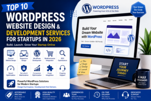 Top 10 WordPress Website Design and Development Services for Startups in 2026 offering responsive WordPress websites, SEO optimization, branding, and digital solutions by 4 Max Designers